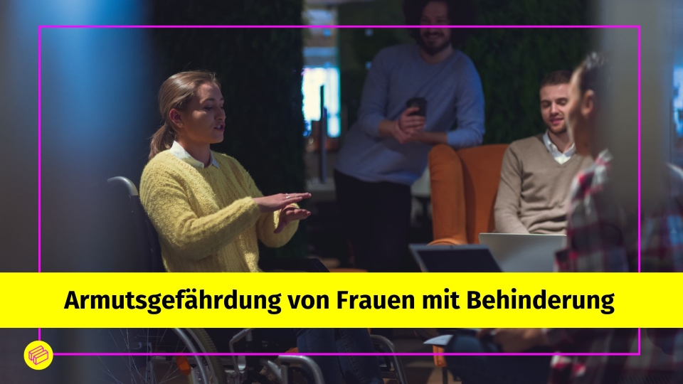 Armutsgefährdung von Frauen mit Behinderung