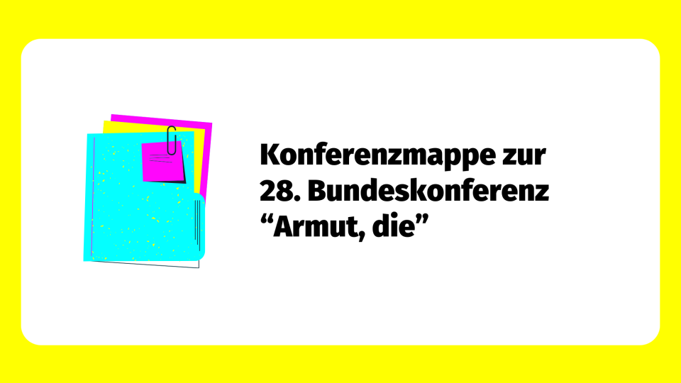 Konferenzmappe zur 28. Bundeskonferenz "Armut, die"